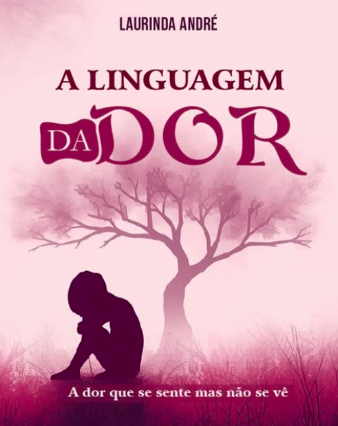 A Linguagem da Dor livro da Diplomata Civil Laurinda André P. Macedo.